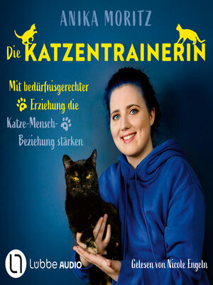 cover image of Die Katzentrainerin--Mit bedürfnisgerechter Erziehung die Katze-Mensch-Beziehung stärken (Ungekürzt)